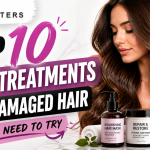 Top 10 Hair Treatments for Damaged Hair You Need to Try