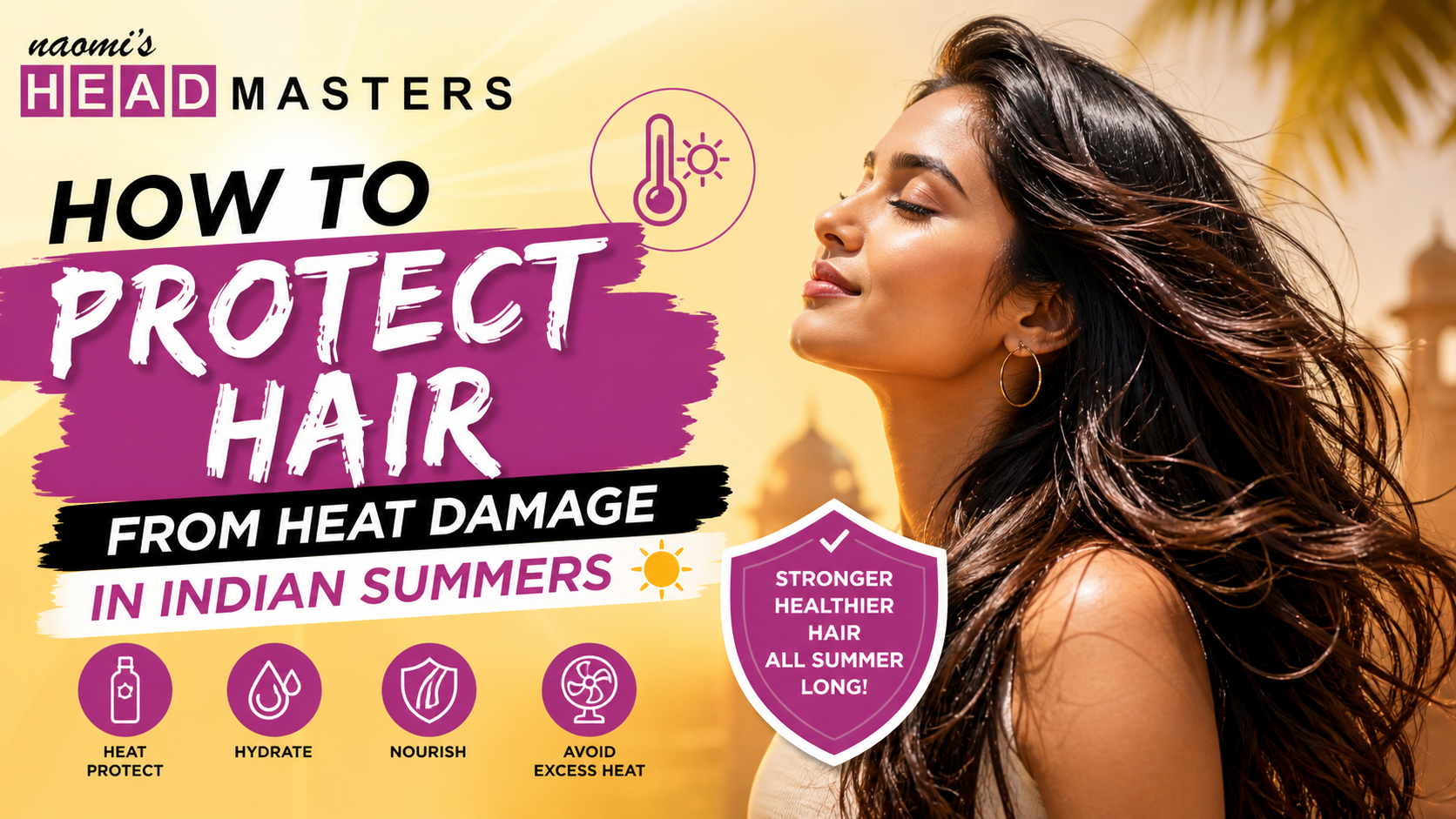 You are currently viewing How to Protect Hair from Heat Damage in Indian Summers